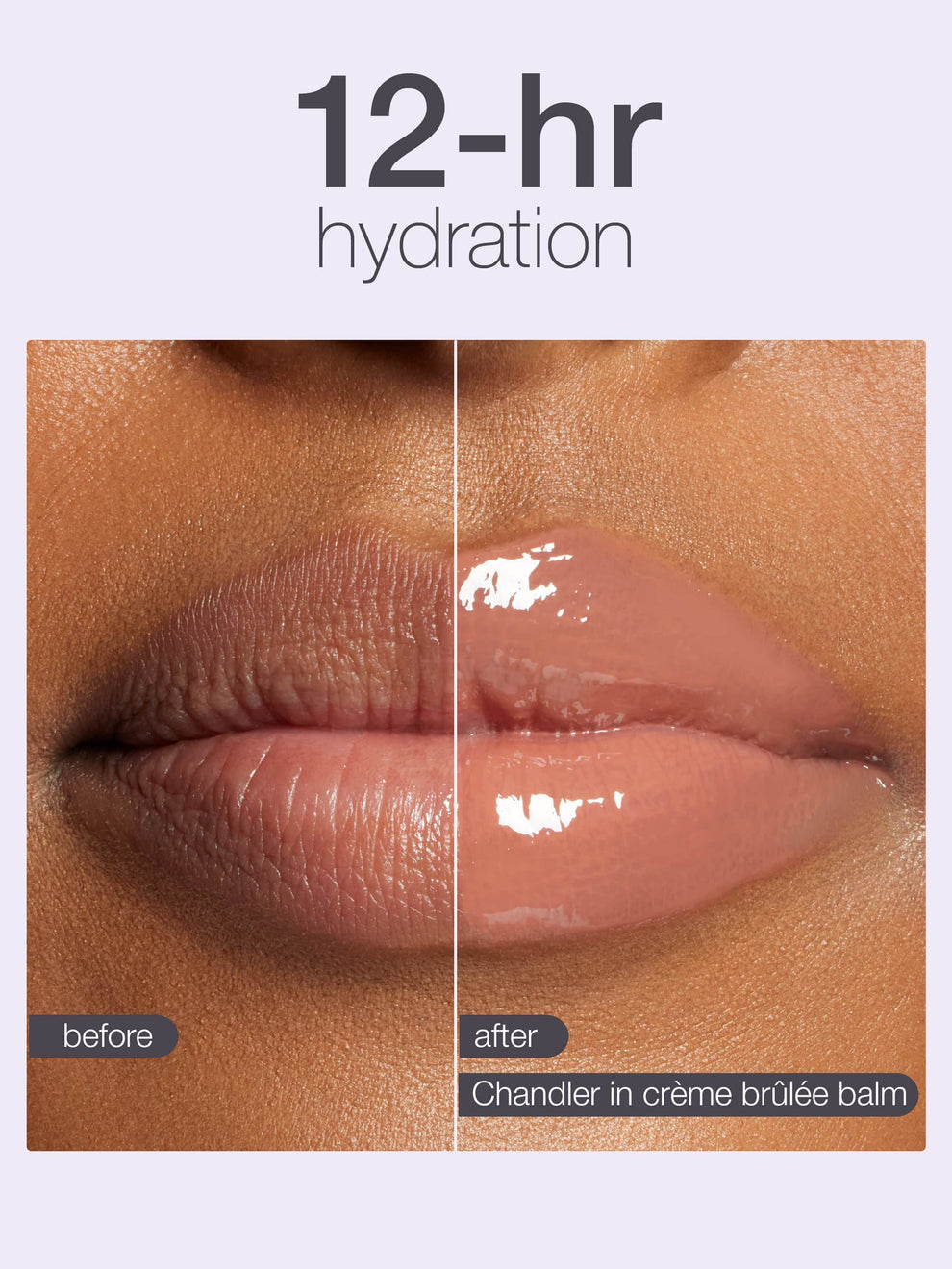 Lips shown before and after applying a balm with '12-hr hydration' text and 'Chandler in crème brèlée balm' label.