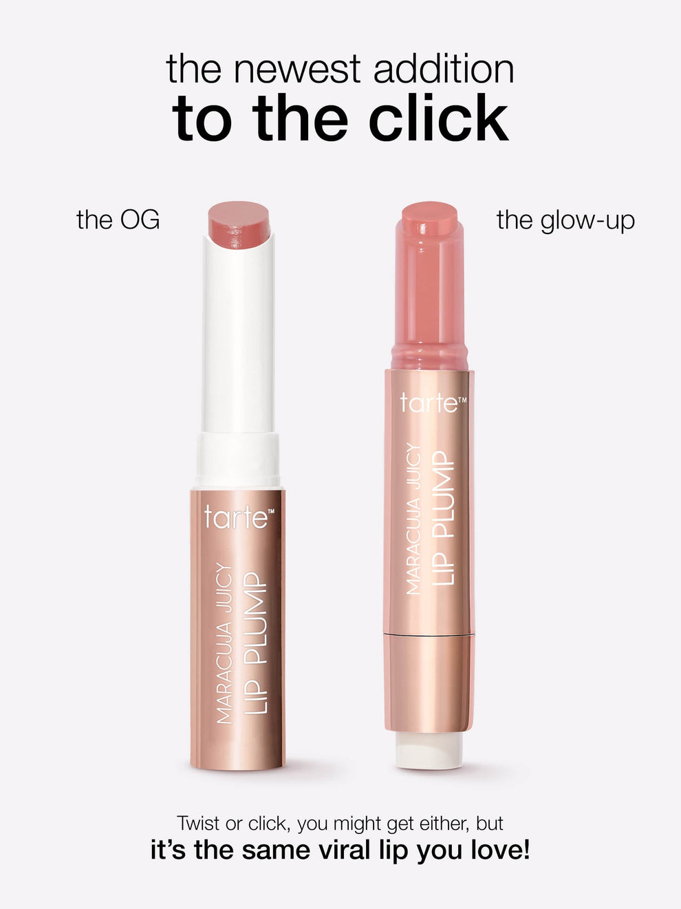 Two lip products are displayed vertically: one labeled the OG and the other the glow-up. Both are marked tarte™ MARACUJA JUICY LIP PLUMP. Text reads: the newest addition to the click. Twist or click, you might get either, but it’s the same viral lip you love!